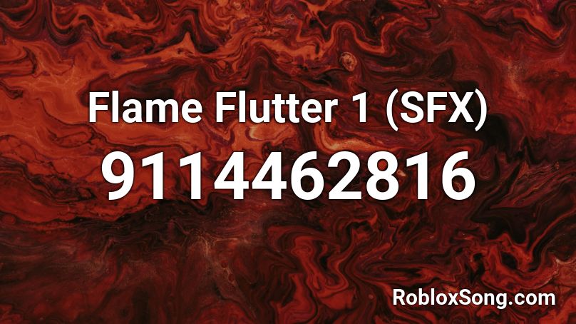 Flame Flutter 1 (SFX) Roblox ID