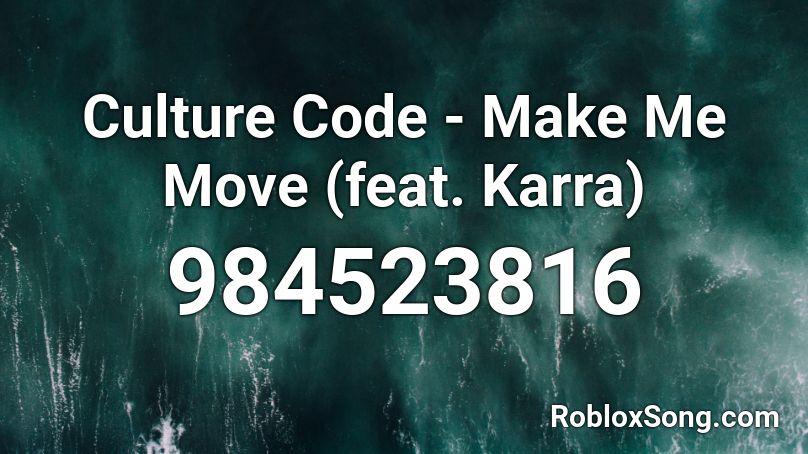 Culture Code - Make Me Move (feat. Karra)  Roblox ID