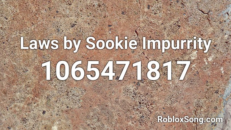 Laws by Sookie Impurrity Roblox ID