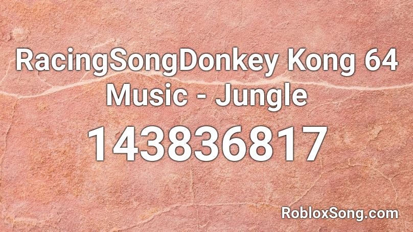 RacingSongDonkey Kong 64 Music - Jungle Roblox ID