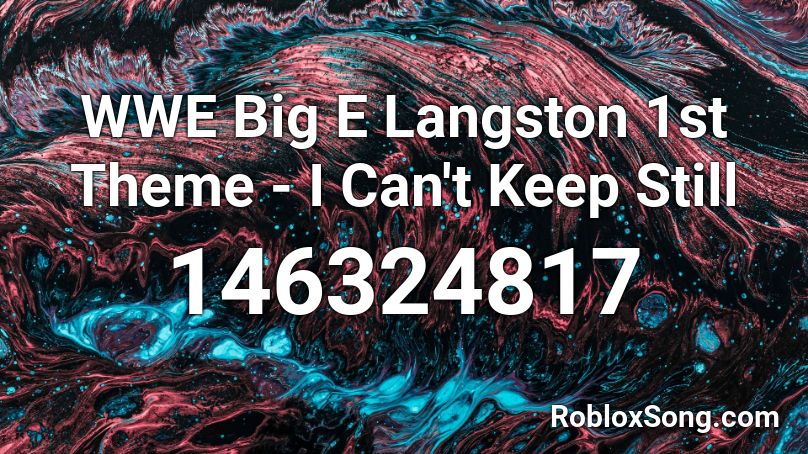 WWE Big E Langston 1st Theme - I Can't Keep Still Roblox ID