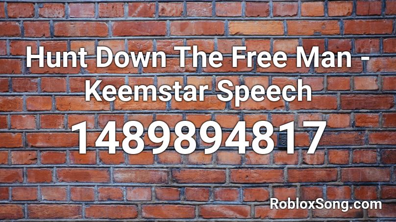 Hunt Down The Free Man - Keemstar Speech Roblox ID