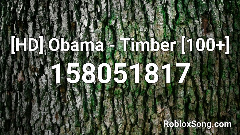 [HD] Obama - Timber [100+] Roblox ID