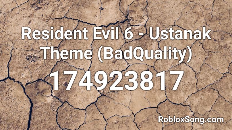 Resident Evil 6 - Ustanak Theme (BadQuality) Roblox ID