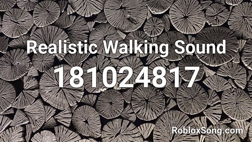 Realistic Walking Sound Roblox Id Roblox Music Codes - roblox realistic sounds model