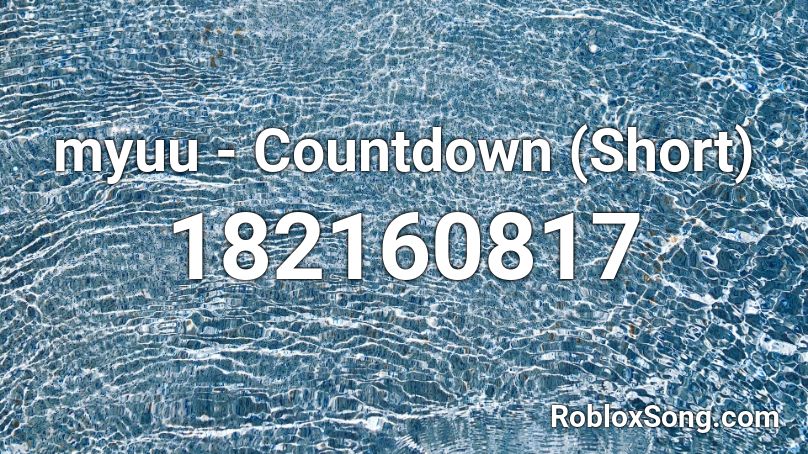 myuu - Countdown (Short) Roblox ID