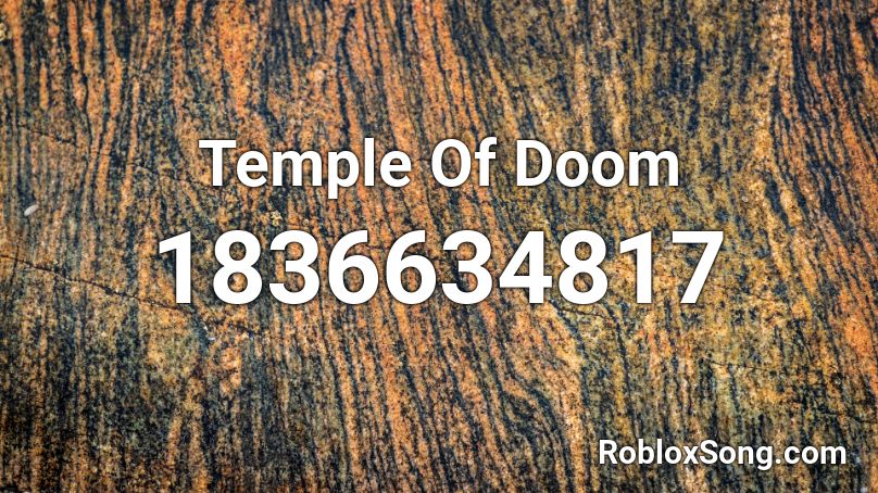 Temple Of Doom Roblox ID