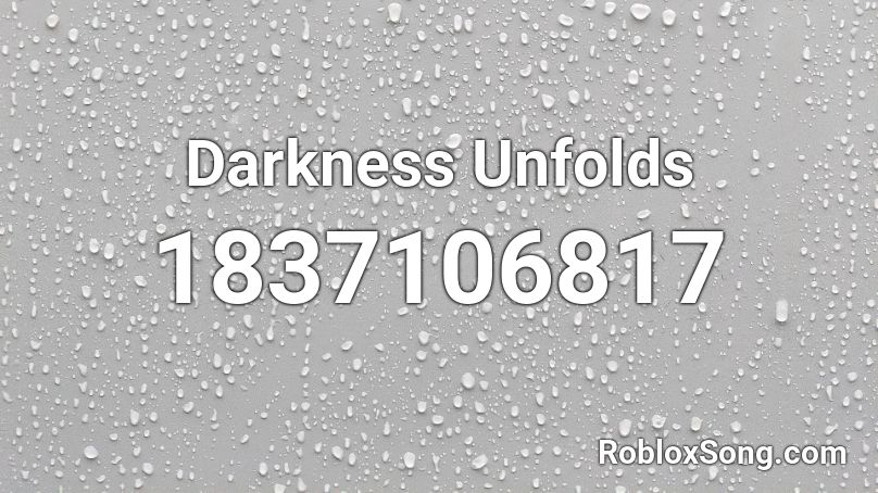 Darkness Unfolds Roblox ID