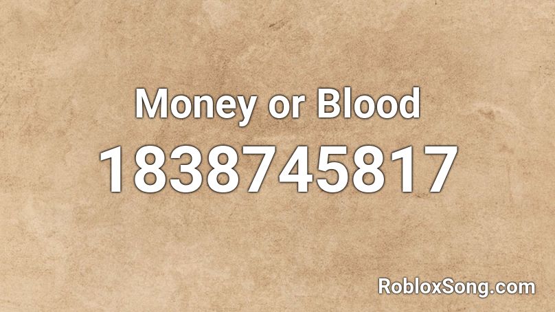 Money or Blood Roblox ID