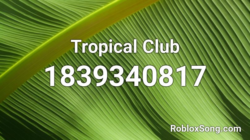 Tropical Club Roblox ID