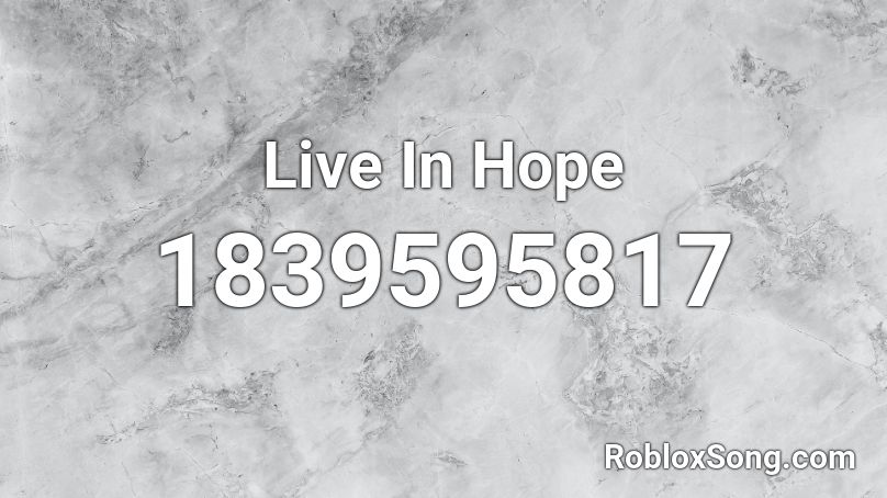 Live In Hope Roblox ID