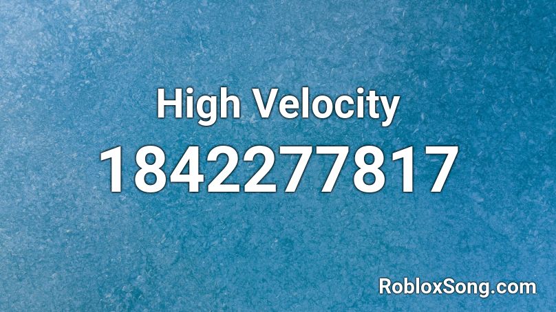 High Velocity Roblox ID