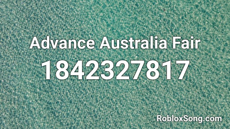 Advance Australia Fair Roblox ID