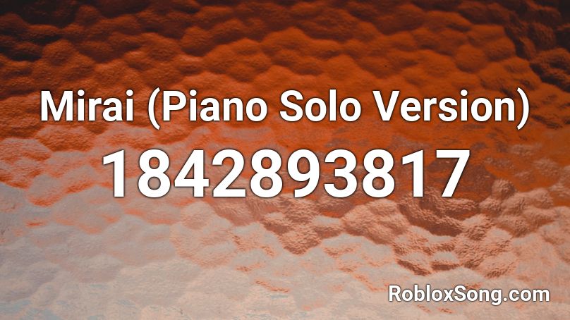 Mirai (Piano Solo Version) Roblox ID