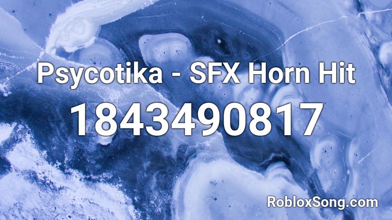 Psycotika - SFX Horn Hit Roblox ID