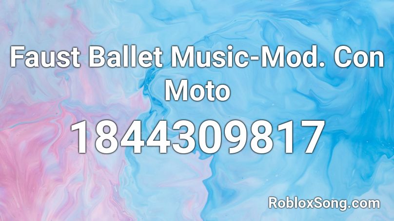 Faust Ballet Music-Mod. Con Moto Roblox ID