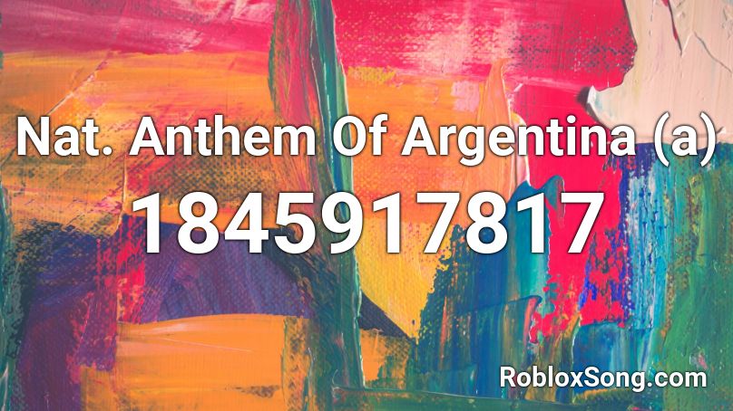 Nat. Anthem Of Argentina (a) Roblox ID