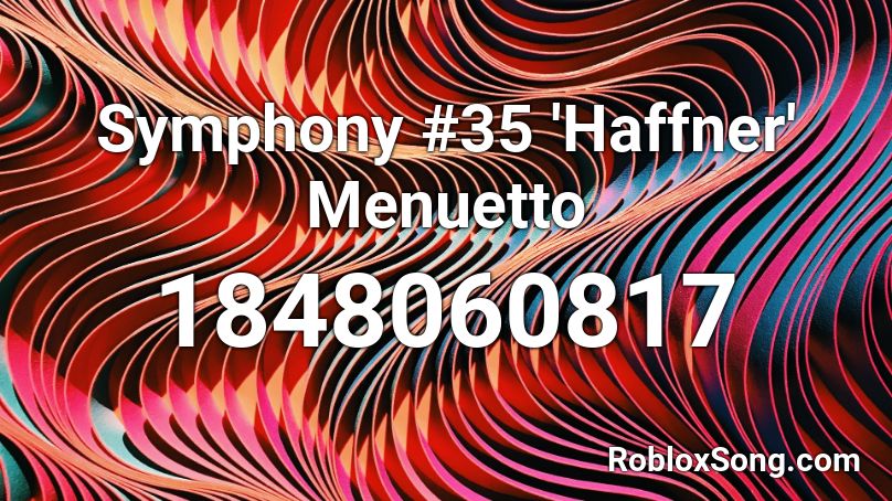 Symphony #35 'Haffner' Menuetto Roblox ID