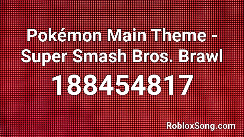 Pokémon Main Theme - Super Smash Bros. Brawl Roblox ID