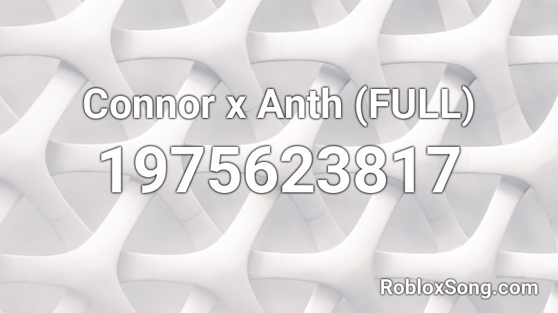 Connor x Anth (FULL) Roblox ID