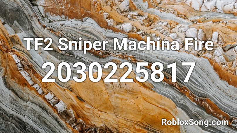 TF2 Sniper Machina Fire Roblox ID