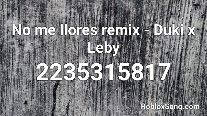 No me llores remix - Duki x Leby Roblox ID