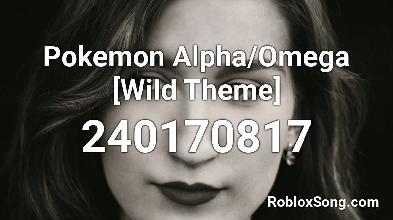 Pokemon Alpha/Omega [Wild Theme] Roblox ID