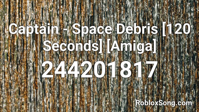 Captain - Space Debris [120 Seconds] [Amiga] Roblox ID