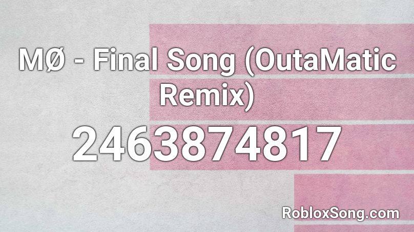 MØ - Final Song (OutaMatic Remix) Roblox ID