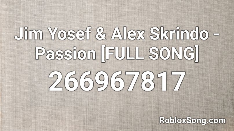 Jim Yosef & Alex Skrindo - Passion [FULL SONG] Roblox ID