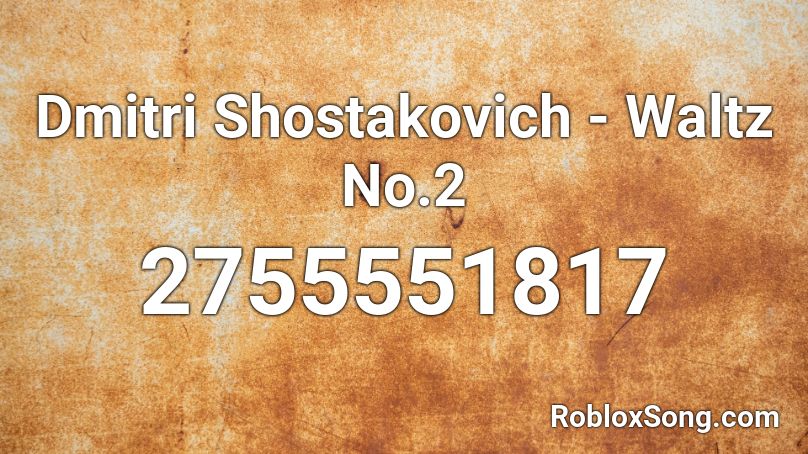 Dmitri Shostakovich - Waltz No.2 Roblox ID