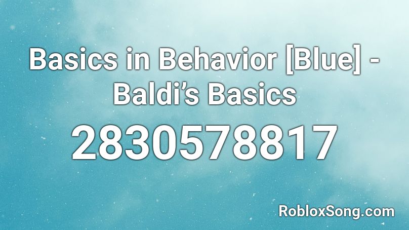 Basics In Behavior Blue Baldi S Basics Roblox Id Roblox Music Codes - baldi's basics roblox id
