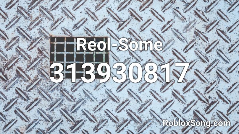 Reol-Some  Roblox ID