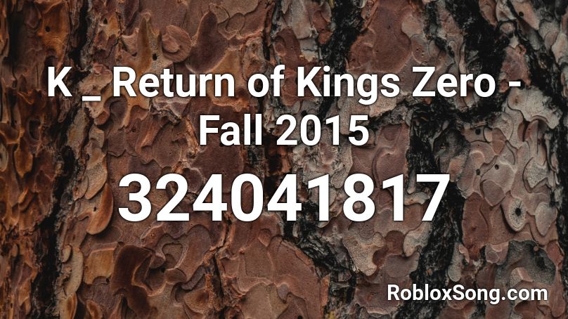 K _ Return of Kings Zero - Fall 2015 Roblox ID