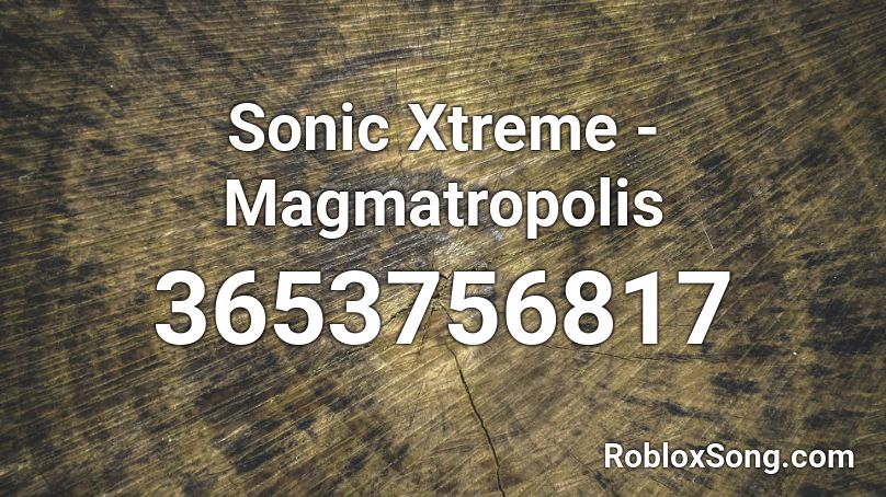 Sonic Xtreme - Magmatropolis Roblox ID