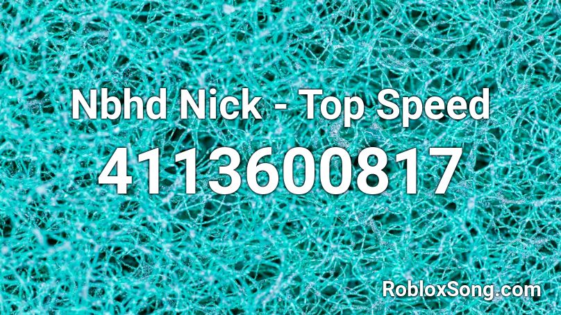 Nbhd Nick - Top Speed Roblox ID