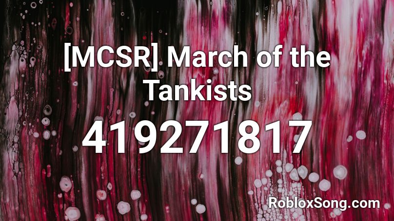 Mcsr March Of The Tankists Roblox Id Roblox Music Codes - shut the f up song roblox id