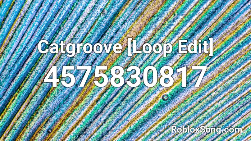 Catgroove [Loop Edit] Roblox ID