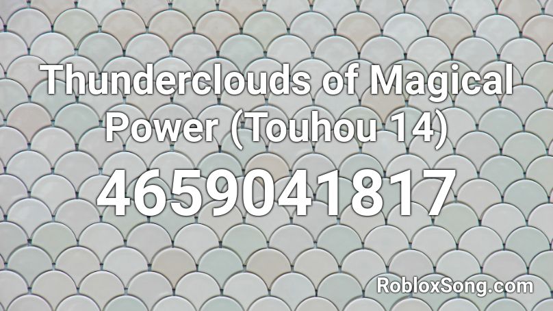 Thunderclouds of Magical Power (Touhou 14) Roblox ID