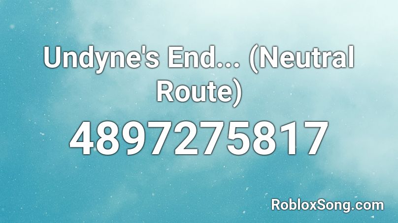 Undyne's End... (Neutral Route) Roblox ID
