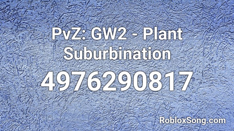 PvZ: GW2 - Plant Suburbination Roblox ID