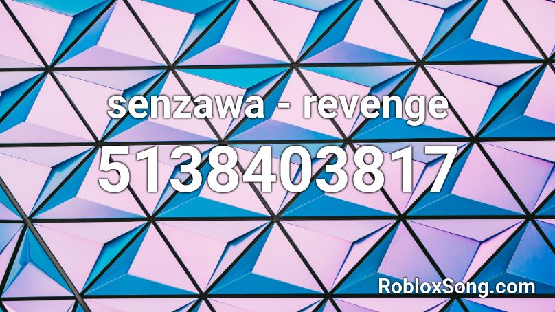 senzawa - revenge Roblox ID