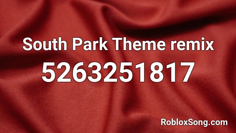 South Park Theme remix Roblox ID