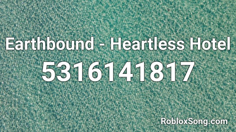 Earthbound - Heartless Hotel Roblox ID