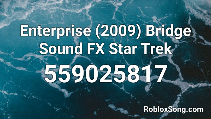 Enterprise (2009) Bridge Sound FX Star Trek  Roblox ID