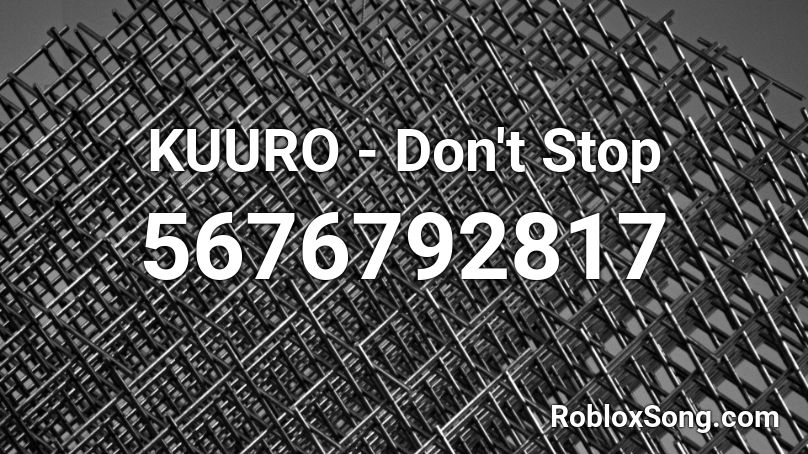 KUURO - Don't Stop Roblox ID