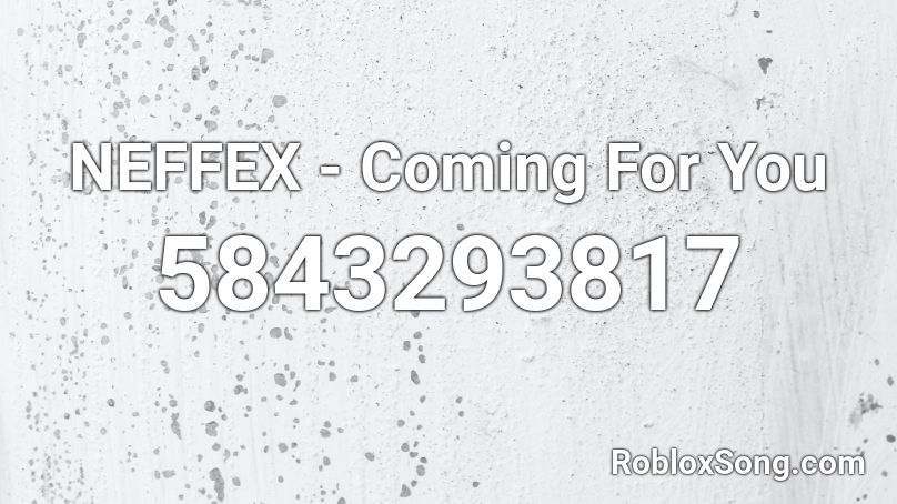 NEFFEX - Coming For You Roblox ID