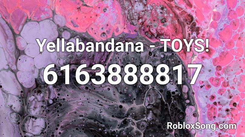 Yellabandana - TOYS! Roblox ID