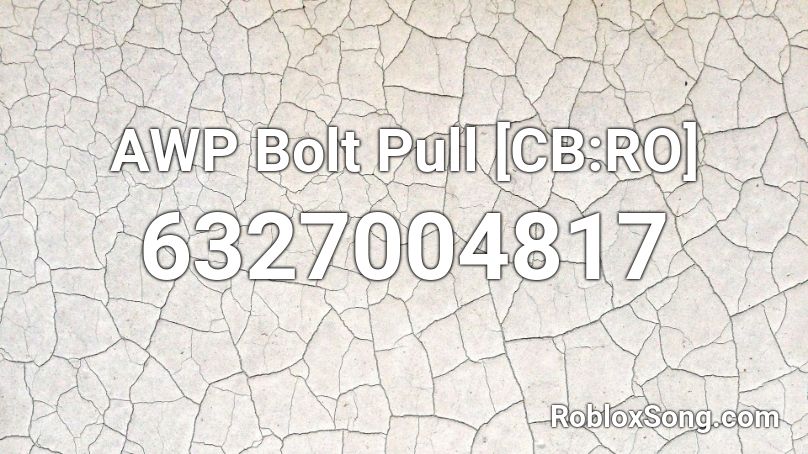 AWP Bolt Pull [CB:RO] Roblox ID