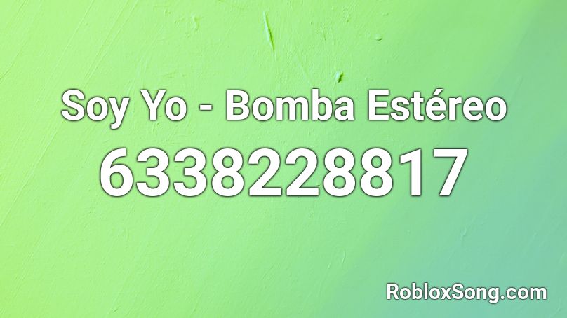 Soy Yo - Bomba Estéreo Roblox ID